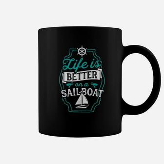 Life Is Better On The Sailboat Funny Sail Gift Coffee Mug - Seseable
