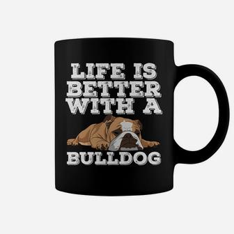 Life Is Better With A Bulldog Funny Bulldog Lover Coffee Mug - Seseable