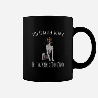Life Is Better With A Treeing Walker Coonhound Dog Lover Coffee Mug - Seseable