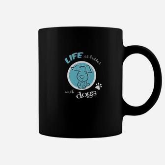 Life Is Better With Dogs Funny Best Puppy Lover Gift Coffee Mug - Seseable