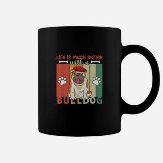 Life Is Much Better With A Bulldog Dog Lovers Gift Coffee Mug - Seseable