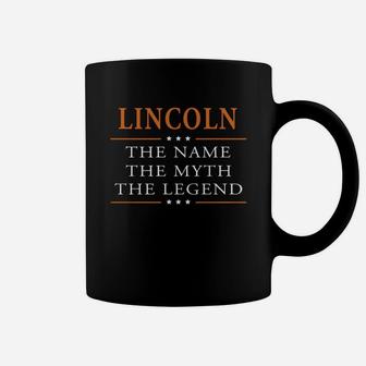 Lincoln The Name The Myth The Legend Lincoln Shirts Lincoln The Name The Myth The Legend My Name Is Lincoln I'm Lincoln T-shirts Lincoln Shirts For Lincoln Coffee Mug - Seseable