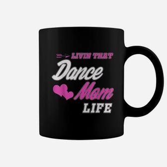 Livin That Dance Mom Life Coffee Mug - Seseable