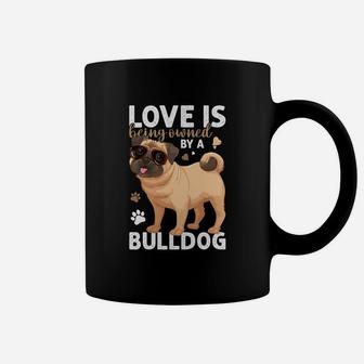Love Is Being Owned By A Bulldog Dog Lovers Coffee Mug - Seseable
