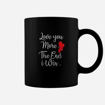 Love You More The End I Win Valentine's Love Day Coffee Mug - Seseable