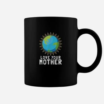 Love Your Mother Earth Against Climate Change Coffee Mug - Seseable