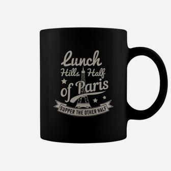 Lunch Kills Half Of Paris Supper The Other Half Coffee Mug - Seseable