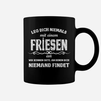 Lustiges Friesen Spruch Tassen - Nimm es nicht mit einem Friesen auf - Seseable