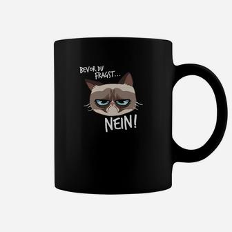 Lustiges Katzen-Motiv Tassen Bevor du fragst... NEIN!, Spaßiges Tee für Katzenfans - Seseable