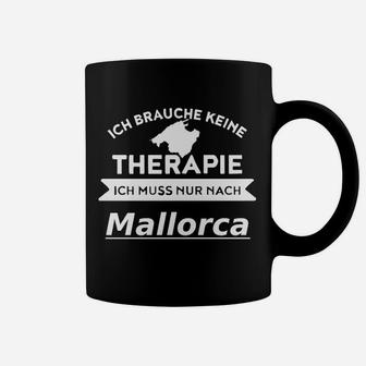 Lustiges Mallorca Tassen, Keine Therapie, Nur Mallorca Spruch - Seseable