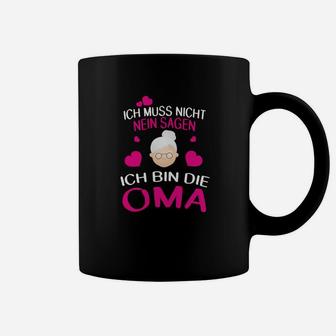 Lustiges Oma Tassen Ich muss nicht NEIN sagen, Geschenk für Großmütter - Seseable