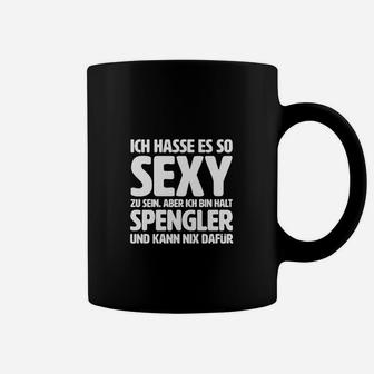 Lustiges Spengler Tassen So Sexy und kann nichts dafür, Sprüche Tee - Seseable