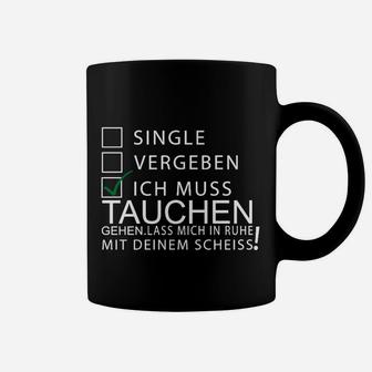 Lustiges Taucher Tassen Ich Muss Tauchen - Single/Vergeben, Tauchen Motiv Tee - Seseable