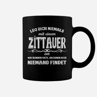 Lustiges Zittauer Tassen - 'Leg dich niemals mit einem Zittauer an' - Seseable