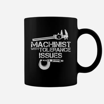 Machinist With Tolerance Issues Machinist Coffee Mug - Seseable