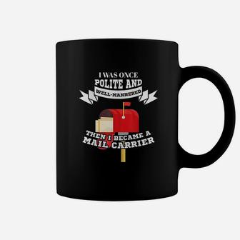Mailman Mail Carrier Gift Was Polite Now Mail Carrier Coffee Mug - Seseable