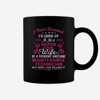 Maintenance Technician Super Cool Wife Of A Maintenance Technician T-shirt Coffee Mug - Seseable