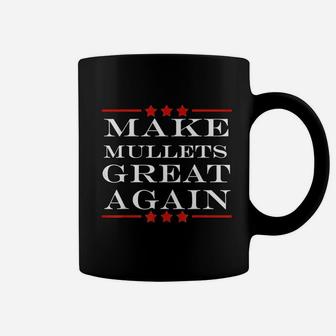 Make Mullets Great Again Funny Political Humor Coffee Mug - Seseable