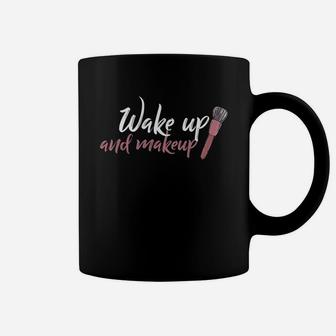 Makeup Wake Up And Makeup Coffee Mug - Seseable