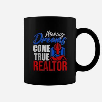 Making Dreams Come True Realtor Funny Real Estate Realtor Coffee Mug - Seseable