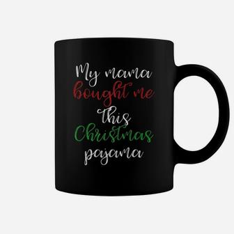Mama Bought Me This Christmas Pajama Kids Girls Coffee Mug - Seseable