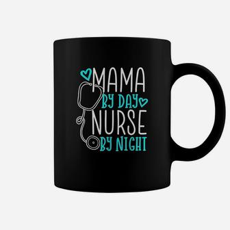 Mama By Day Nurse By Night birthday Coffee Mug - Seseable