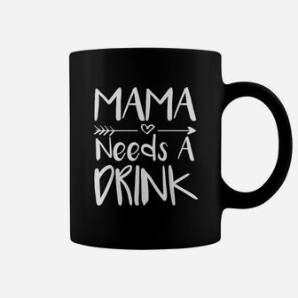 Mama Needs A Drink birthday Coffee Mug - Seseable