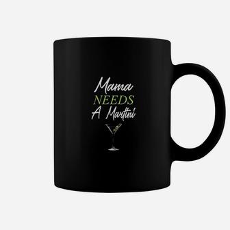 Mama Needs A Martini Funny Drinking Martini Mama Gift Coffee Mug - Seseable