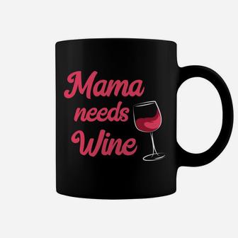 Mama Needs Wine Funny For Wine Lovers Coffee Mug - Seseable
