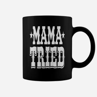 Mama Tried birthday Coffee Mug - Seseable