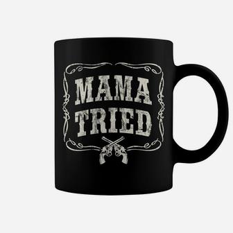 Mama Tried Renegade Outlaw Country Music Lovers Coffee Mug - Seseable