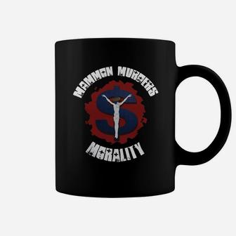 Mammon Murders Morality white Text T-shirts Coffee Mug - Seseable