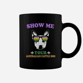 Mardi Gras Show Me Your Australian Cattle Dog Funny Gift For Dog Lovers Coffee Mug - Seseable