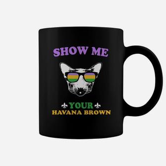 Mardi Gras Show Me Your Havana Brown Funny Gift For Cat Lovers Coffee Mug - Seseable