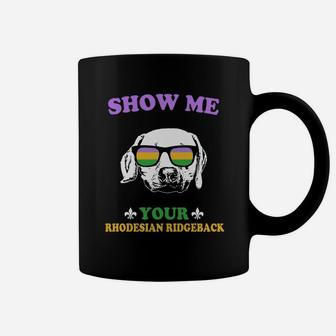 Mardi Gras Show Me Your Rhodesian Ridgeback Funny Gift For Dog Lovers Coffee Mug - Seseable
