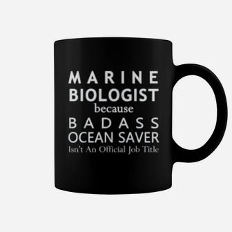 Marine Biologist Because Ocean Saver Funny Gift Biology Pun Coffee Mug - Seseable
