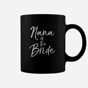 Matching Bridal Party Gifts For Family Nana Of The Bride Coffee Mug - Seseable
