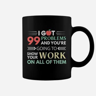Math Teacher Funny I Got 99 Problems Coffee Mug - Seseable