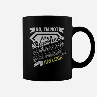Matlock I'm Not Superhero More Powerful I Am Matlock Name Gifts T Shirt Coffee Mug - Seseable