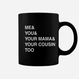 Me You Your Mama Too birthday Coffee Mug | Seseable UK