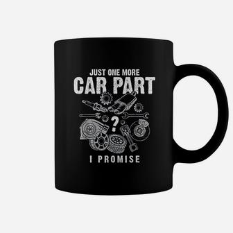 Mechanic Gifts Just One More Car Part I Promise Funny Coffee Mug - Seseable
