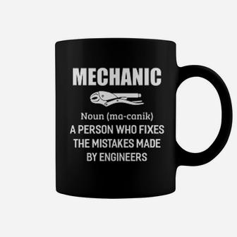 Mechanic Noun A Person Who Fixes The Mistakes Made By Engineers Coffee Mug - Seseable