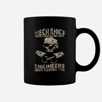 Mechanics Were Created Because Engineers Need Heroes Too T Shirt Coffee Mug - Seseable