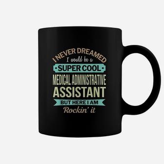 Medical Administrative Assistant Gift Funny Appreciation Coffee Mug - Seseable