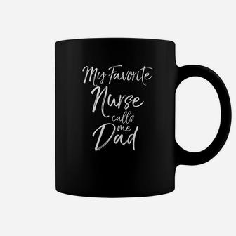 Mens Fathers Day Gift For Men My Favorite Nurse Calls Me Dad Premium Coffee Mug