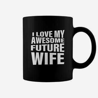 Men's I Love My Awesome Future Wife T-shirt Funny Quote Groom Gift Coffee Mug - Seseable