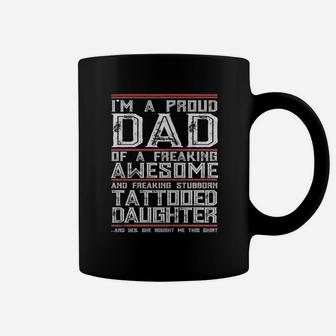 Mens I'm A Proud Dad Of A Freaking Awesome Tattooed Daughter Gift Coffee Mug - Seseable