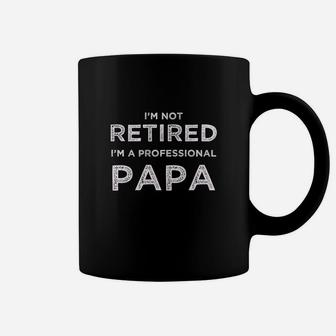 Mens Im Not Retired Im A Professional Papa For Fathers Coffee Mug - Seseable