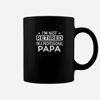 Mens Im Not Retired Im A Professional Papa Funny Coffee Mug