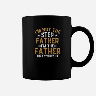 Mens Im Not The Step Father Stepped Up Fathers Day Gifts Coffee Mug - Seseable